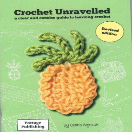 Cover of the book 'Crochet Unravelled' featuring a crocheted pineapple design, indicating it is a guide for learning crochet.